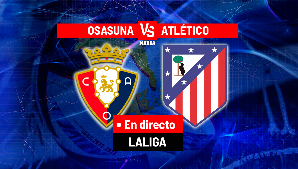 Directo La Liga: Sigue El Partido Osasuna - Atlético De Madrid En Vivo Directo La Liga: Sigue El Partido Osasuna - Atlético De Madrid En Vivo