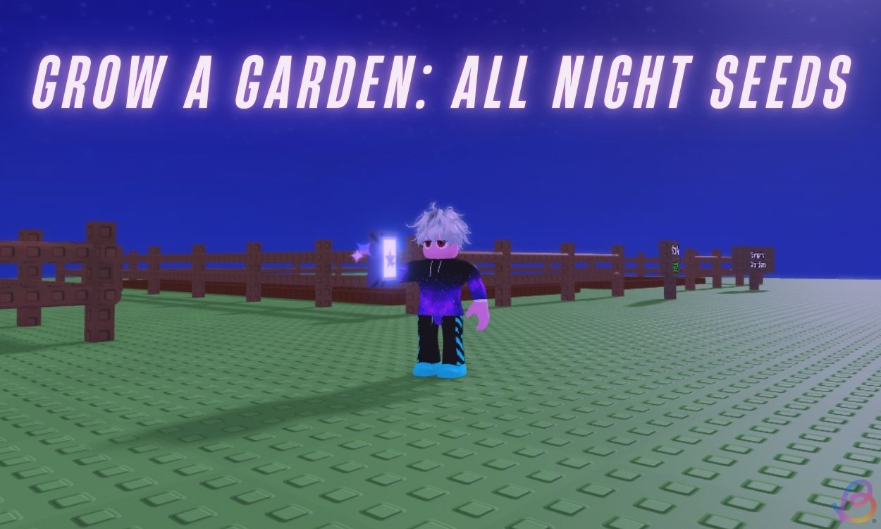 Discover The All-New Seeds In The Grow A Garden Night Seed Pack Discover The All-New Seeds In The Grow A Garden Night Seed Pack