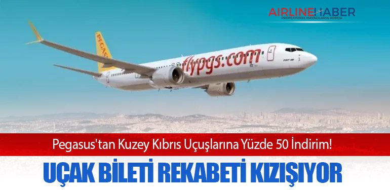Son Dakika: Pegasus'tan Kuzey Kıbrıs'a Ucuz Uçak Bileti Fırsatı!